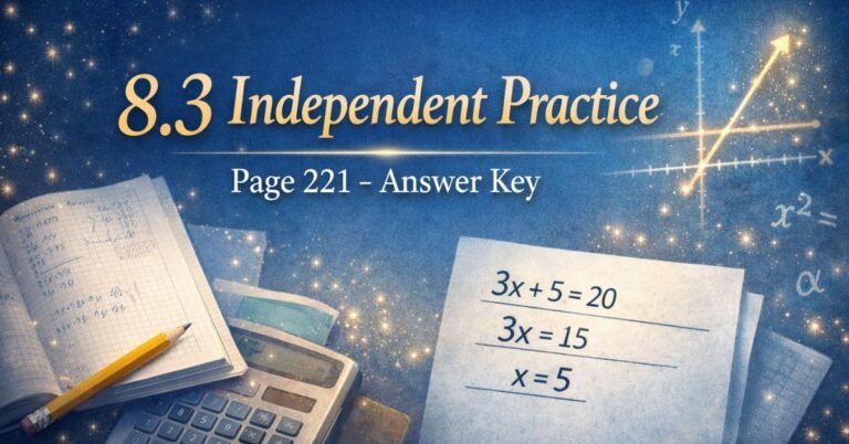 8.3 independent practice page 221 answer key shown with step-by-step math solution, calculator, and notebook in a classroom-style layout